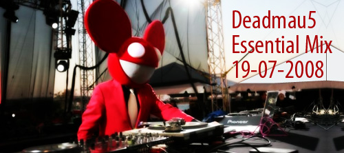 Deadmau5 Essential Mix 19-07-2008